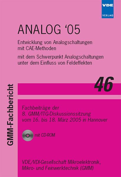 ANALOG '05: Entwicklung von Analogschaltungen mit CAE-Methoden mit dem Schwerpunkt Analogschaltungen unter dem Einfluss von Feldeffekten - ... 18. März 2005 in Hannover (GMM-Fachbericht) Business & Technology