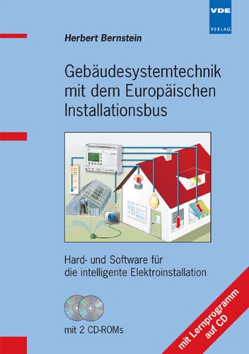 Gebäudesystemtechnik mit dem Europäischen Installationsbus (EIB/KNX): Hard- und Software für die intelligente Elektroinstallation mit Lernprogramm auf CD Business & Technology