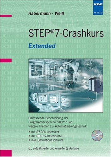 STEP®7-Crashkurs Extended: Umfassende Beschreibung der Programmiersprache STEP®7 und weitere Themen zur Automatisierungstechnik mit S7-CPU-Übersicht, ... inkl. Simulationssoftware (mit Vollversion) Business & Technology
