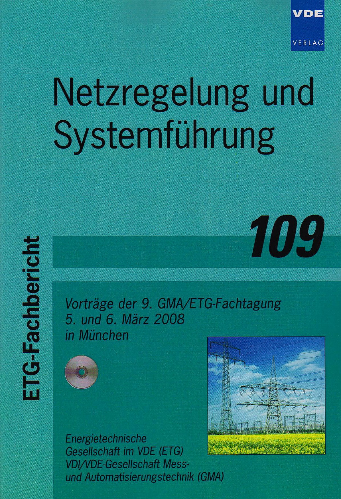Netzregelung und Systemführung: Vorträge der 9. GMA/ETG-Fachtagung 5. und 6. März 2008 in München (ETG-Fachbericht) Business & Technology