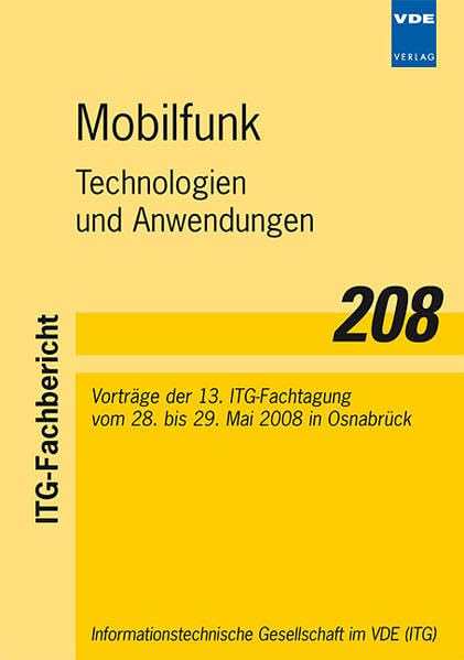 Mobilfunk: Technologien und Anwendungen, Vorträge der 13. ITG-Fachtagung vom 28. bis 29. Mai 2008 in Osnabrück (ITG-Fachbericht) Business & Technology