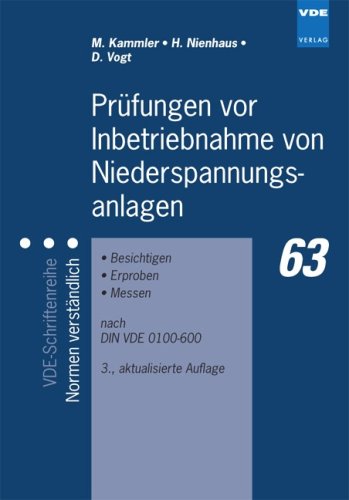 Prüfungen vor Inbetriebnahme von Niederspannungsanlagen: Besichtigen, Erproben, Messen nach DIN VDE 0100-600 Business & Technology