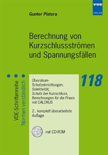 Berechnung von Kurzschlussströmen und Spannungsfällen: Überstrom-Schutzeinrichtungen, Selektivität, Schutz bei Kurzschluss, Berechnungen für die Praxis mit CALCKUS Business & Technology