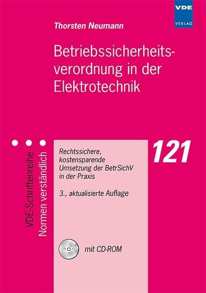 Betriebssicherheitsverordnung in der Elektrotechnik: Rechtssichere, kostensparende Umsetzung der BetrSichV in der Praxis (VDE-Schriftenreihe - Normen verständlich) Business & Technology
