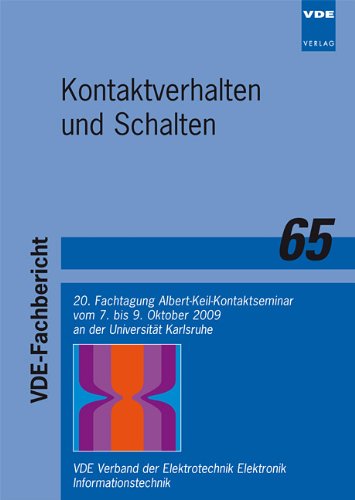 Kontaktverhalten und Schalten: 20. Fachtagung Albert-Keil-Kontaktseminar vom 7. bis 9. Oktober 2009 an der Universität Karlsruhe Business & Technology