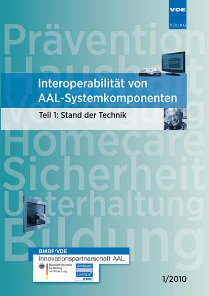 Interoperabilität von AAL-Systemkomponenten: Teil 1: Stand der Technik - 1/2010 Business & Technology