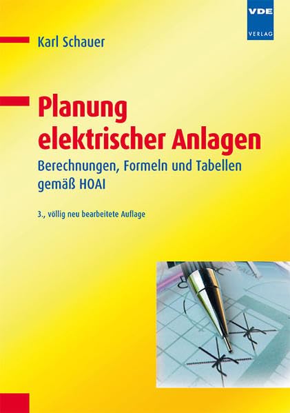 Planung elektrischer Anlagen: Berechnungen, Formeln und Tabellen gemäß HOAI Business & Technology