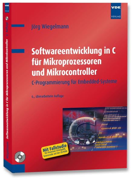 Softwareentwicklung in C für Mikroprozessoren und Mikrocontroller: C-Programmierung für Embedded-Systeme Computer Science