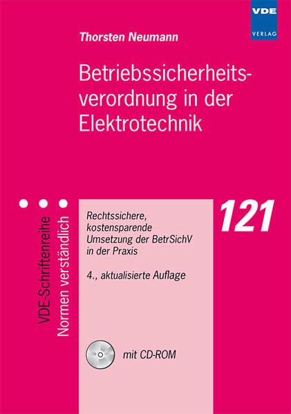Betriebssicherheitsverordnung in der Elektrotechnik: Rechtssichere, kostensparende Umsetzung der BetrSichV in der Praxis (VDE-Schriftenreihe - Normen verständlich) Business & Technology