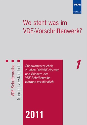 Wo steht was im VDE-Vorschriftenwerk? 2011: Stichwortverzeichnis zu allen DIN-VDE-Normen und Büchern der VDE-Schriftenreihe - Normen verständlich Business & Technology