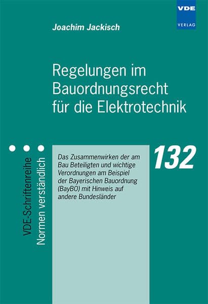 Regelungen im Bauordnungsrecht für die Elektrotechnik: Das Zusammenwirken der am Bau Beteiligten und wichtige Verordnungen am Beispiel der Bayerischen ... auf andere Bundesländer (VDE-Schriftenreihe) Business & Technology