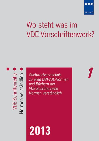 Wo steht was im VDE-Vorschriftenwerk? 2013: Stichwortverzeichnis zu allen DIN-VDE-Normen und Büchern der VDE-Schriftenreihe – Normen verständlich Business & Technology