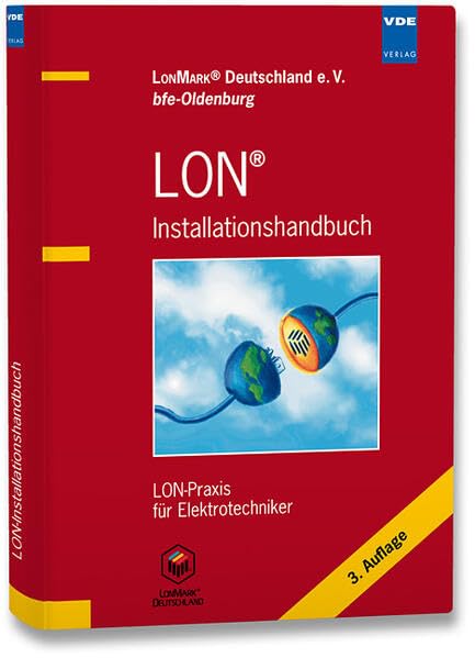 LON® Installationshandbuch: LON-Praxis für Elektrotechniker Business & Technology