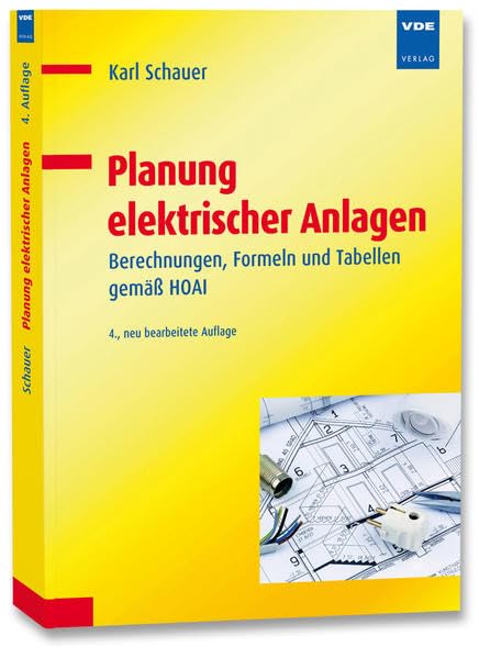 Planung elektrischer Anlagen: Berechnungen, Formeln und Tabellen gemäß HOAI Business & Technology