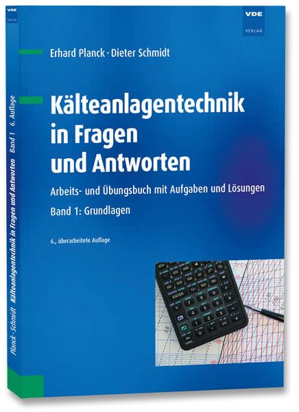 Kälteanlagentechnik in Fragen und Antworten: Arbeits- und Übungsbuch mit Aufgaben und Lösungen Band 1: Grundlagen Business, Finance & Career