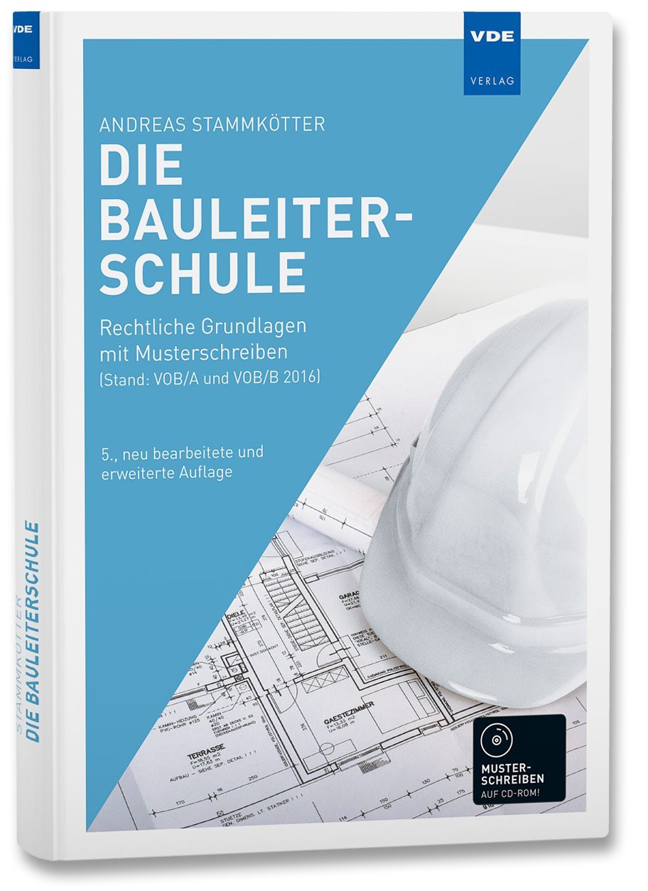 Die Bauleiterschule: Rechtliche Grundlagen mit Musterschreiben (Stand: VOB/A und VOB/B 2016) Law