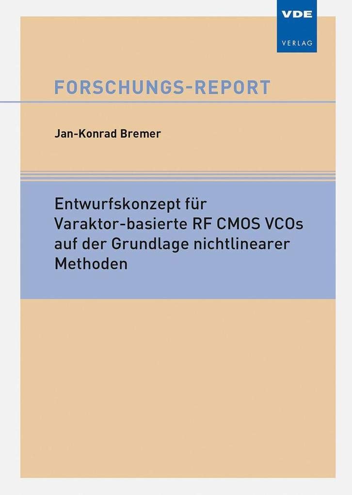 Entwurfskonzept für Varaktor-basierte RF CMOS VCOs auf der Grundlage nichtlinearer Methoden (Forschungs-Reports) Computer Science