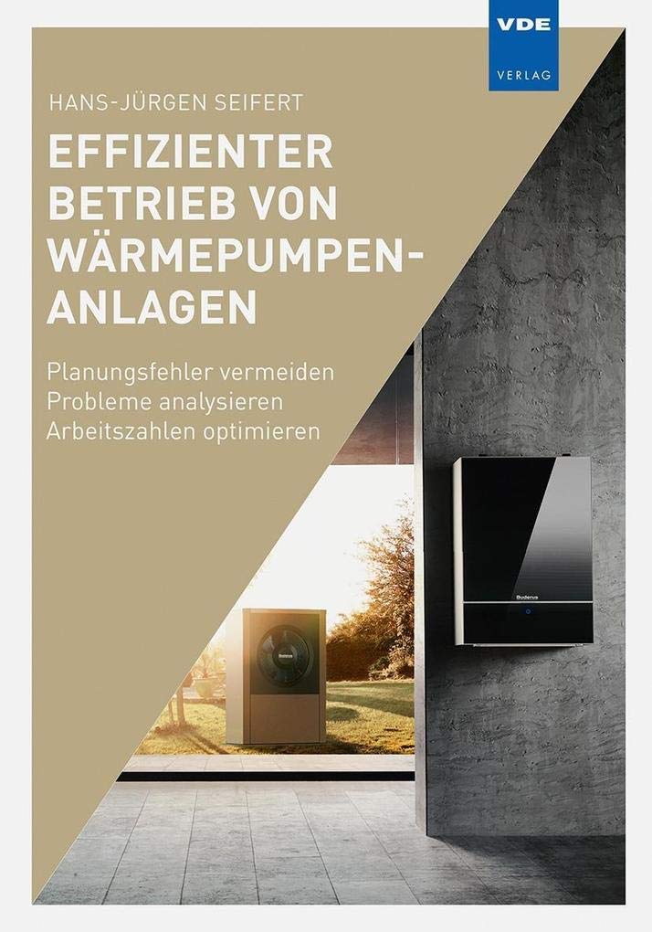 Effizienter Betrieb von Wärmepumpenanlagen: Planungsfehler vermeiden – Probleme analysieren – Arbeitszahlen optimieren Business & Technology