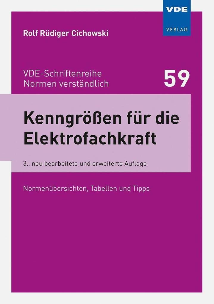 Kenngrößen für die Elektrofachkraft: Normenübersichten, Tabellen und Tipps (VDE-Schriftenreihe – Normen verständlich) Business & Technology