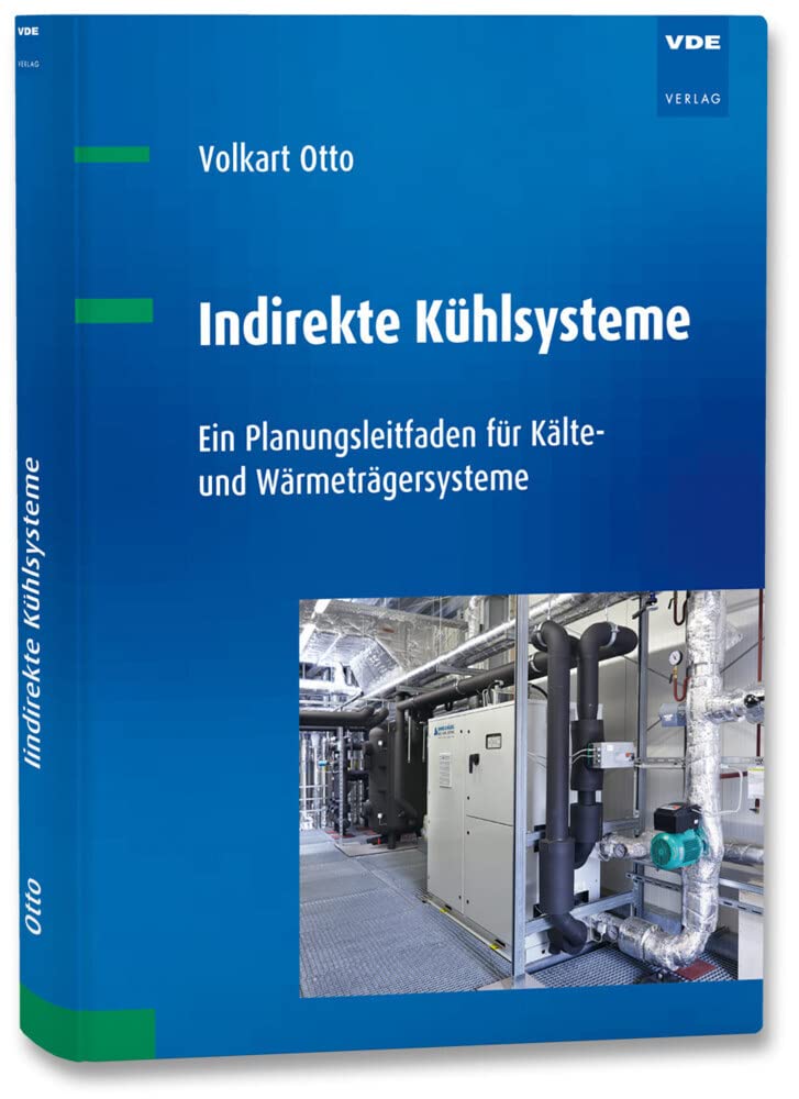 Kälteträgersysteme: Grundlagen, Anwendungen und Gestaltung der indirekten Kühlung Business, Finance & Career