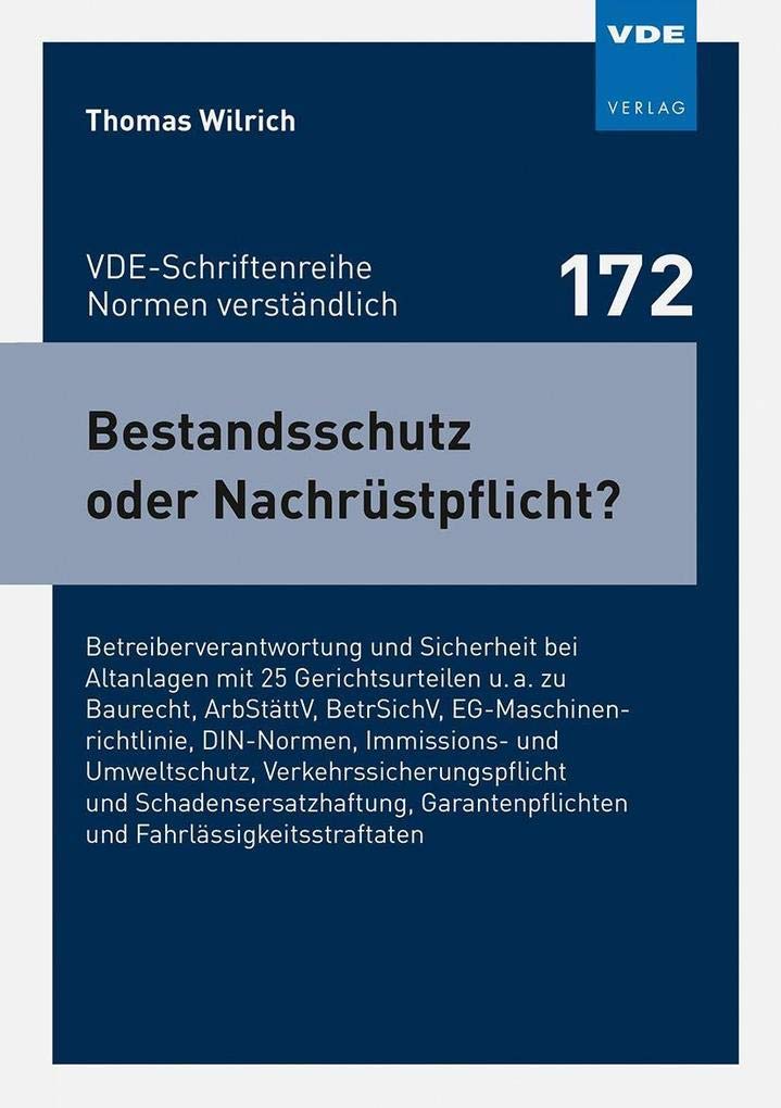 Bestandsschutz oder Nachrüstpflicht?: Betreiberverantwortung und Sicherheit bei Altanlagen mit 25 Gerichtsurteilen u. a. zu Baurecht, ArbStättV, ... (VDE-Schriftenreihe – Normen verständlich) Law
