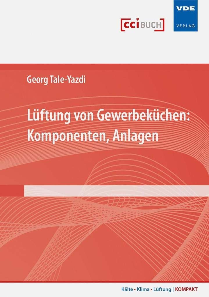 Lüftung von Gewerbeküchen: Komponenten, Anlagen Business & Technology