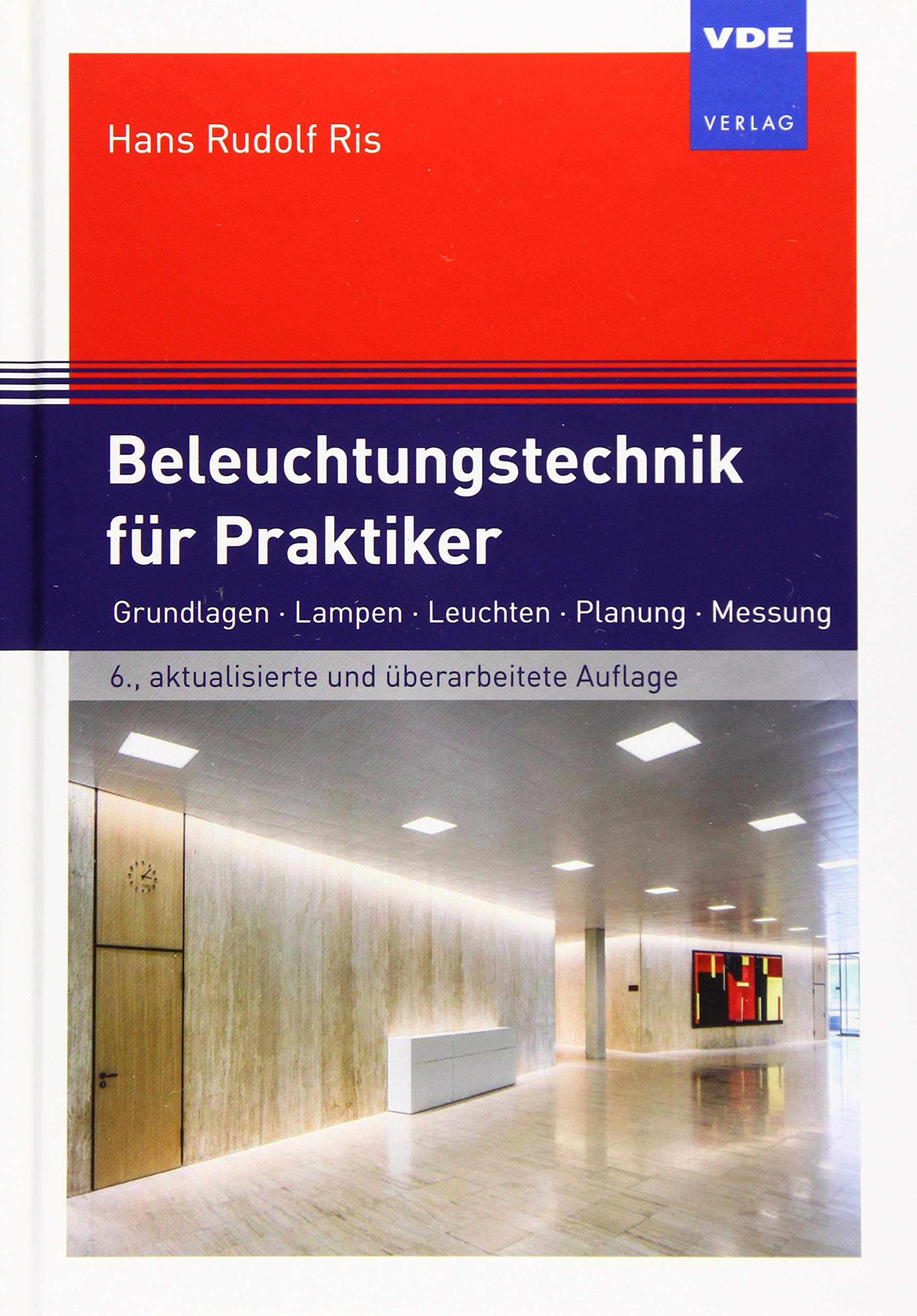 Beleuchtungstechnik für Praktiker: Grundlagen, Lampen, Leuchten, Planung, Messung book