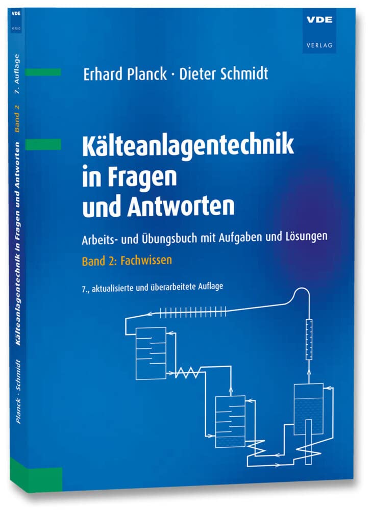 Kälteanlagentechnik in Fragen und Antworten: Arbeits- und Übungsbuch mit Aufgaben und Lösungen Band 2: Fachwissen Business, Finance & Career