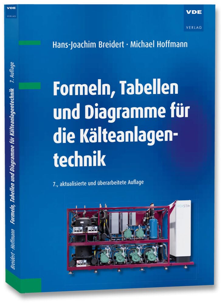Formeln, Tabellen und Diagramme für die Kälteanlagentechnik Business, Finance & Career