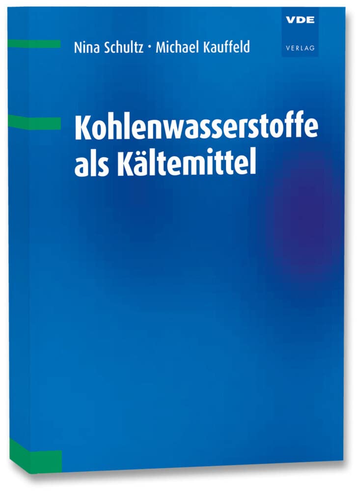 Kohlenwasserstoffe als Kältemittel: Kälteanlagen und Wärmepumpen mit Propan, Propen, Isobutan Business, Finance & Career