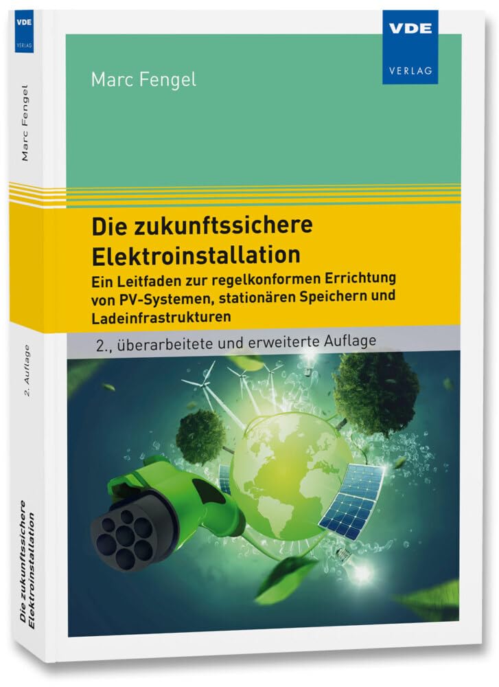 Die zukunftssichere Elektroinstallation: Ein Leitfaden zur regelkonformen Errichtung von PV-Systemen, stationären Speichern und Ladeinfrastrukturen Business & Technology