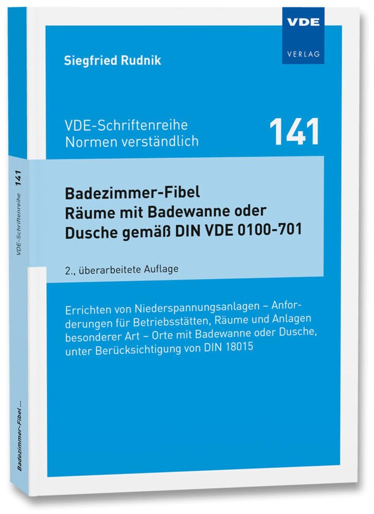 Badezimmer-Fibel Räume mit Badewanne oder Dusche gemäß DIN VDE 0100-701: Errichten von Niederspannungsanlagen – Anforderungen für Betriebsstätten, ... ... Dusche, unter Berücksichtigung von DIN 18015 Business & Technology