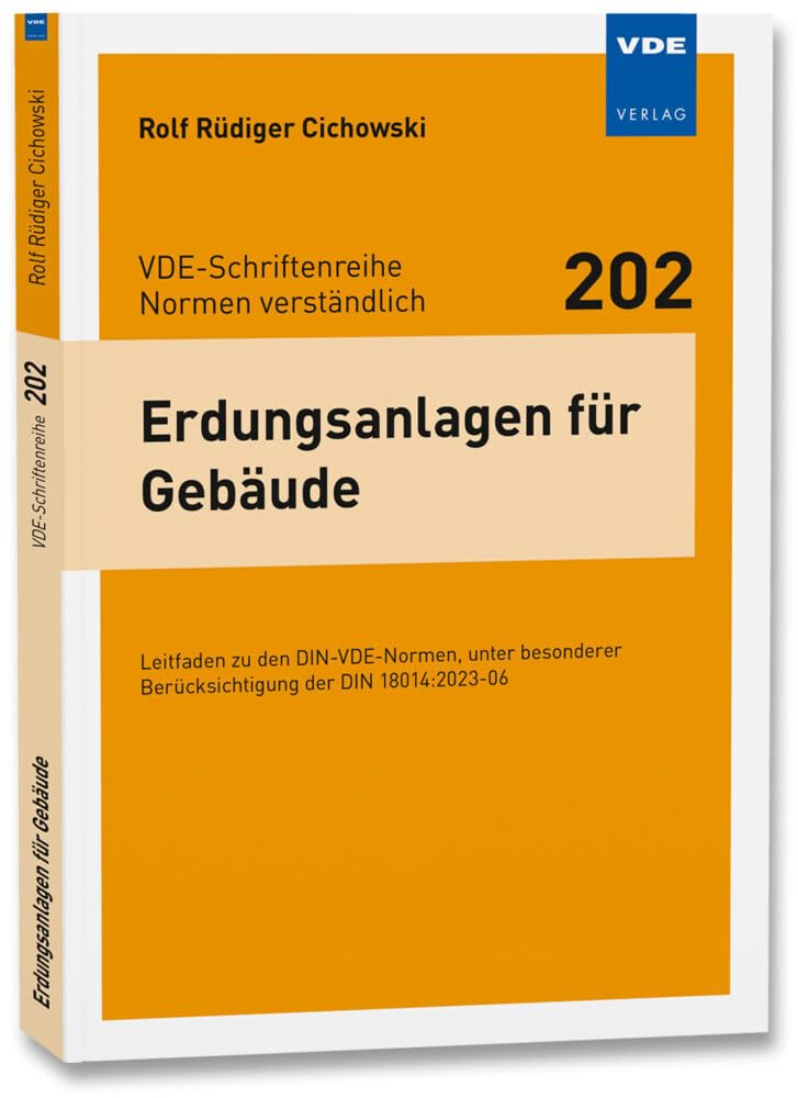Erdungsanlagen für Gebäude: Leitfaden zu den DIN-VDE-Normen, unter besonderer Berücksichtigung der DIN 18014:2023-06 (VDE-Schriftenreihe – Normen verständlich Bd. 202) Business & Technology