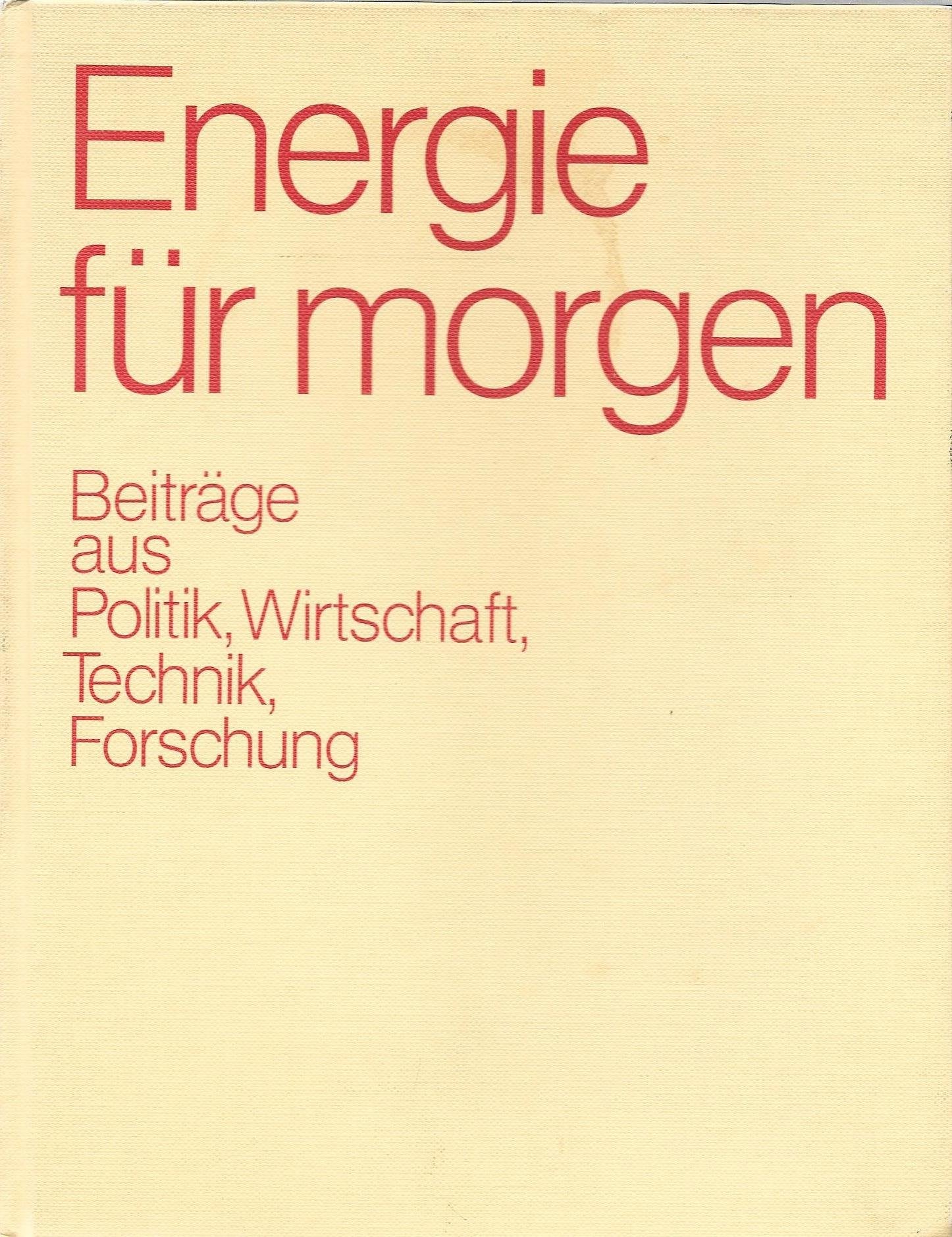 Energie für morgen - Beiträge aus Politik, Wirtschaft, Technik, Forschung Books