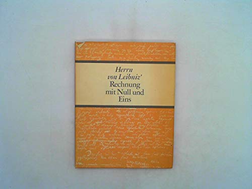 Herrn von Leibniz' Rechnung mit Null und Eins Mathematics