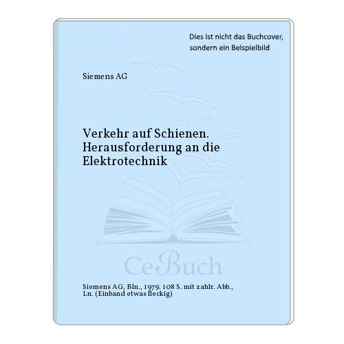 Verkehr auf Schienen - Herausforderung an die Elektrotechnik Business & Technology