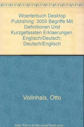 Woerterbuch Desktop Publishing: 3000 Begriffe Mit Definitionen Und Kurzgefassten Erklaerungen. Englisch/Deutsch; Deutsch/Englisch Film, Art & Culture