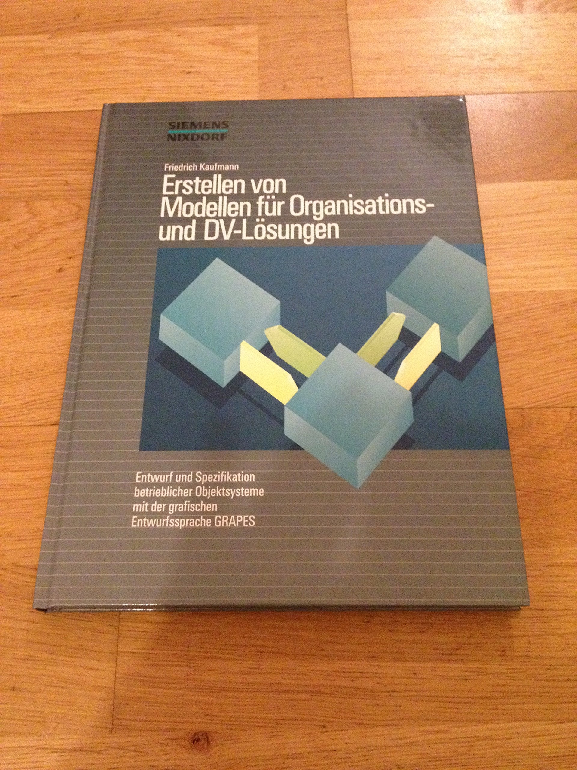 Erstellen Von Modellen Fuer Organisations- Und DV-Loesungen Entwurf Und Spezifikation Betreiblicher Objektsysteme Mit Business, Finance & Career