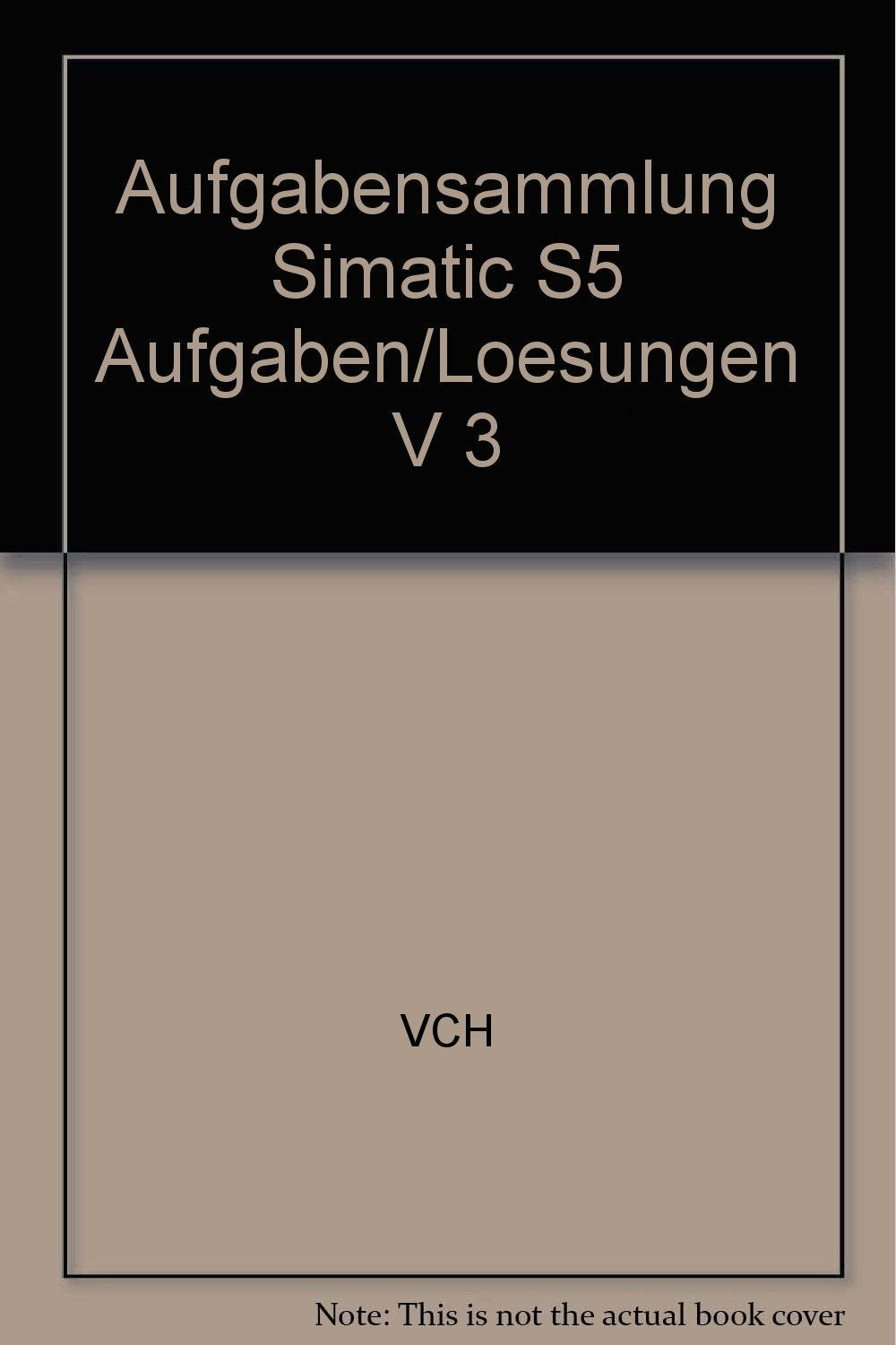 Aufgabensammlung Simatic S5 Aufgaben/Loesungen V 3 book
