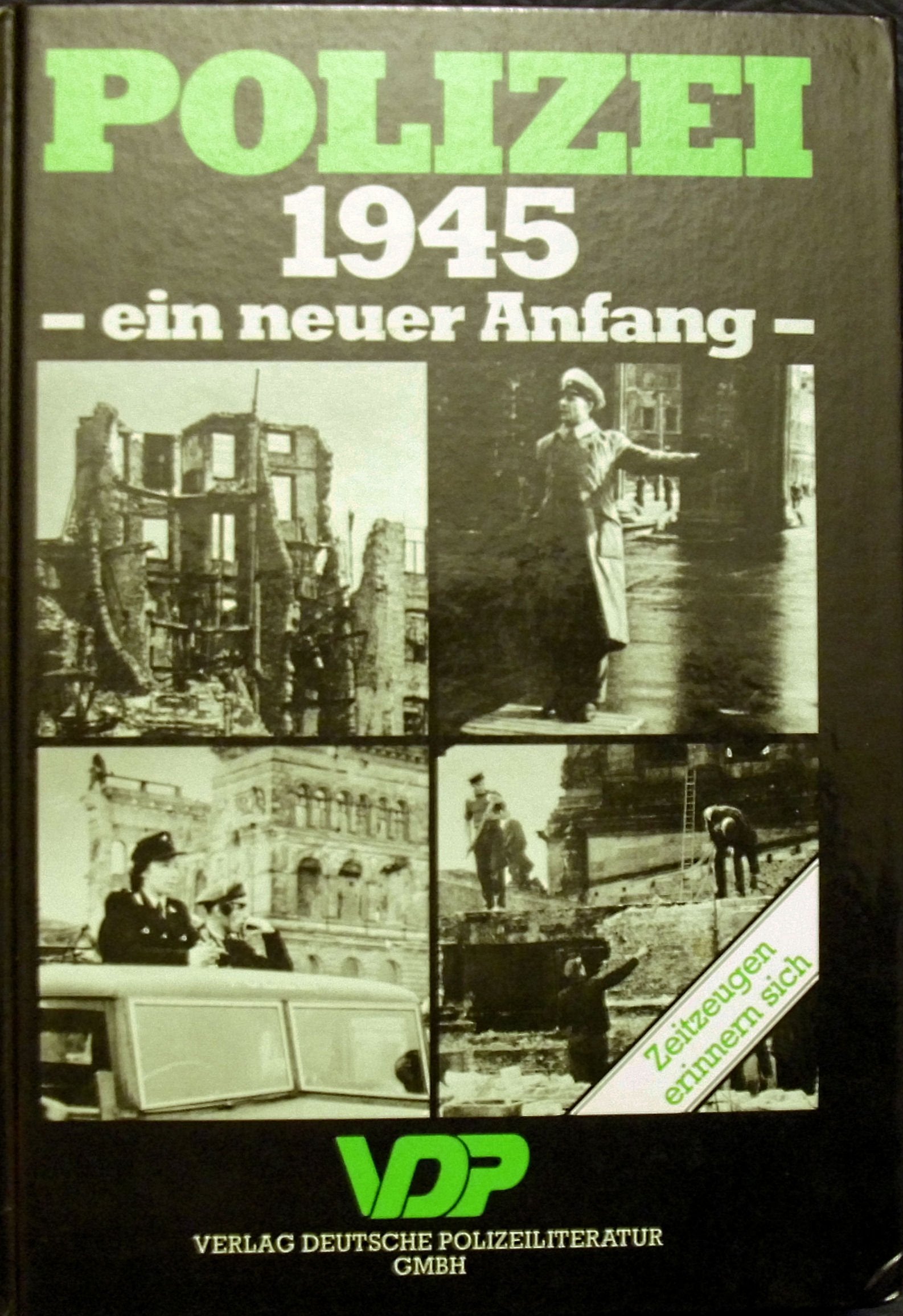 Polizei 1945 - ein neuer Anfang: Zeitzeugen erinnern sich Books