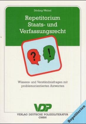 Repetitorium Staats- und Verfassungsrecht: Wissens- und Verständnisfragen und problemorientierte Antworten: Wissensfragen und Verständnisfragen und problemorientierte Antworten Law