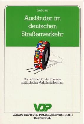Ausländer im deutschen Strassenverkehr. Ein Leitfaden für die Kontrolle ausländischer Verkehrsteilnehmer Law