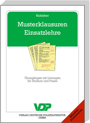 Musterklausuren Einsatzlehre. Alltägliche und besondere Lagen aus der polizeilichen Praxis Law