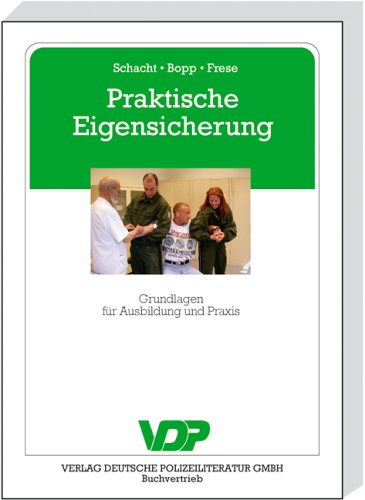 Praktische Eigensicherung: Grundlagen für Ausbildung und Praxis Law