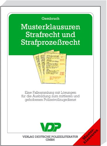 Musterklausuren Strafrecht und Strafprozessrecht. Eine Fallsammlung mit Lösungen Law