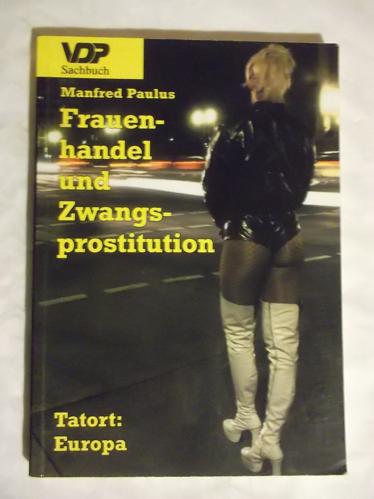 Frauenhandel und Zwangsprostitution: Tatort: Europa Politics & History
