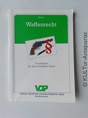 Waffenrecht: Grundlagen für die polizeiliche Praxis (VDP-Fachbuch) Law