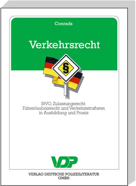 Verkehrsrecht: StVO, Zulassungsrecht, Fahrerlaubnisrecht und Verkehrsstraftaten in Ausbildung und Praxis (VDP-Fachbuch) Law