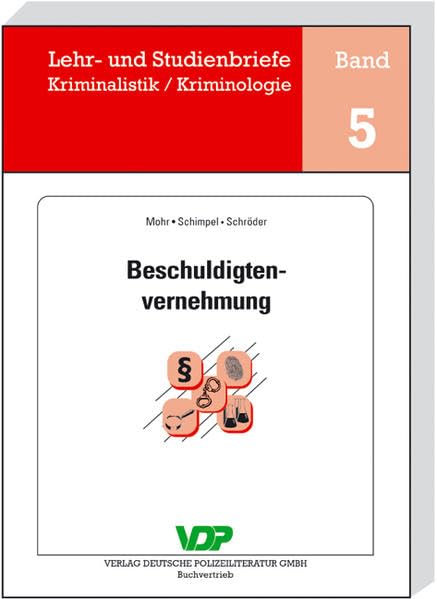 Die Beschuldigtenvernehmung (Lehr- und Studienbriefe Kriminalistik /Kriminologie) Law