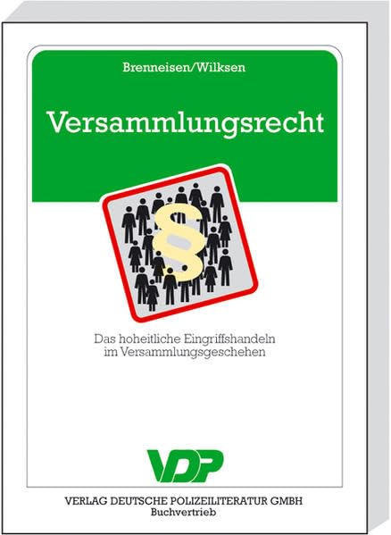 Versammlungsrecht: Das hoheitliche Eingriffshandeln im Versammlungsgeschehen (VDP-Fachbuch) Law